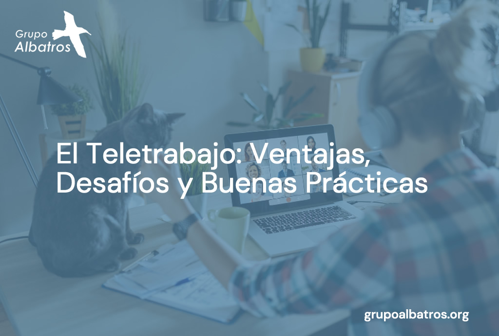El Teletrabajo: Ventajas, Desafíos y Buenas Prácticas